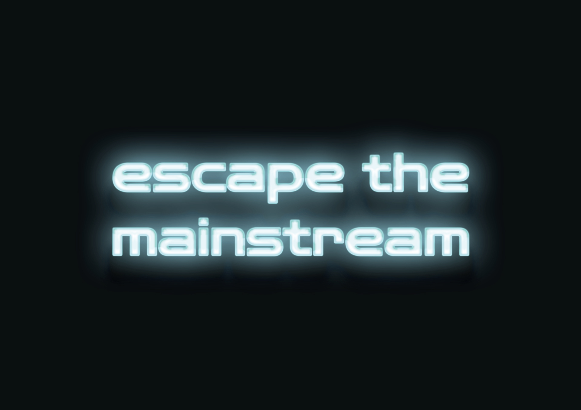 Escape the Mainstream Tagline Sign